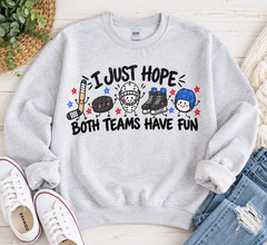 I Just Hope Both Teams Have Fun Hockey Crewneck