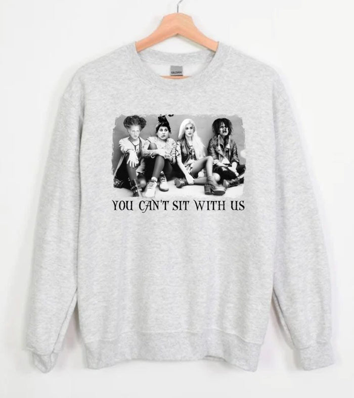 You Can't Sit With Us- Crewneck